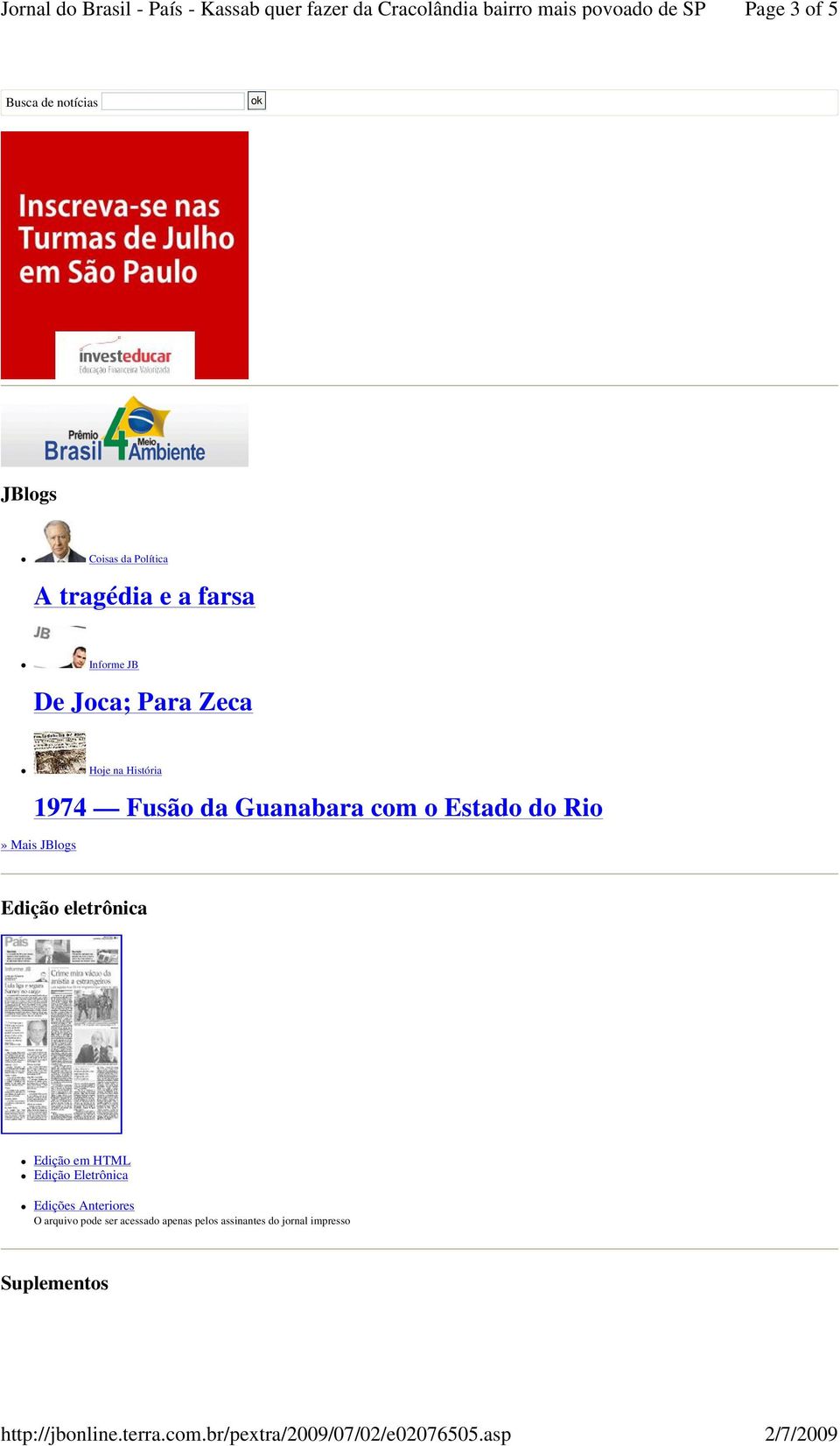 do Rio» Mais JBlogs Edição eletrônica Edição em HTML Edição Eletrônica Edições