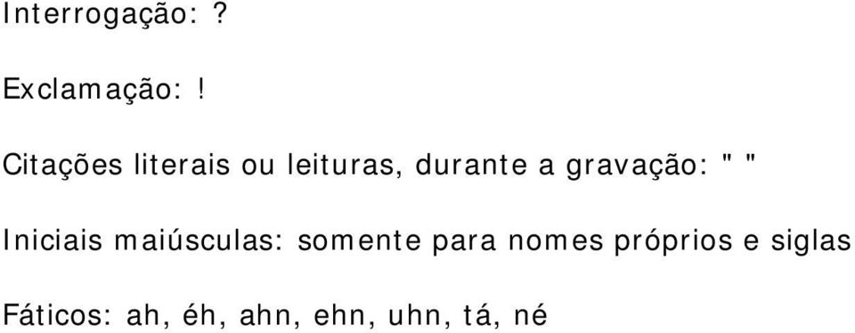 gravação: " " Iniciais maiúsculas: somente