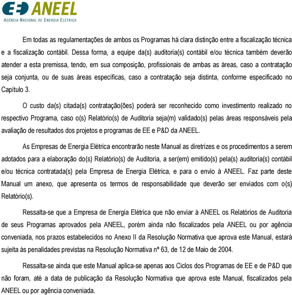 de suas áreas específicas, caso a contratação seja distinta, conforme especificado no Capítulo 3.