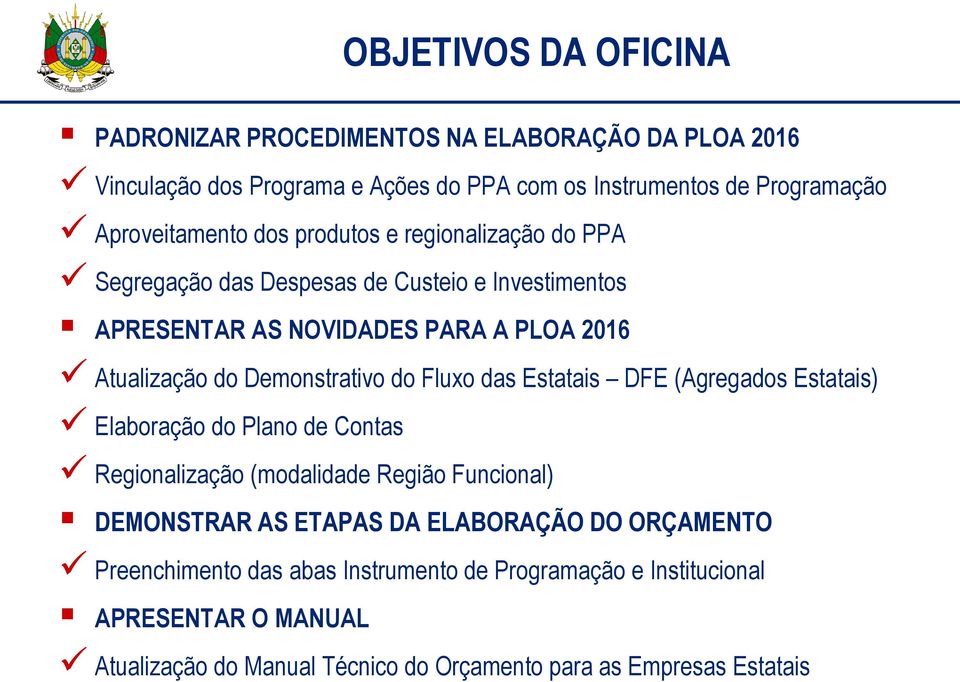 Demonstrativo do Fluxo das Estatais DFE (Agregados Estatais) Elaboração do Plano de Contas Regionalização (modalidade Região Funcional) DEMONSTRAR AS ETAPAS DA