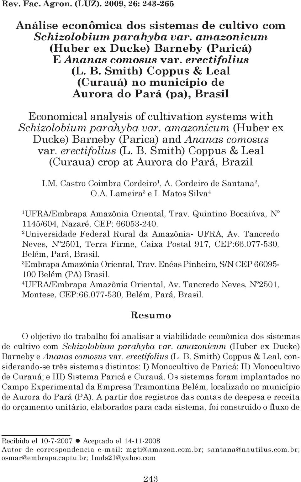 amazonicum (Huber ex Ducke) Barneby (Parica) and Ananas comosus var. erecifolius (L. B. Smih) Coppus & Leal (Curaua) crop a Aurora do Pará, Brazil I.M. Casro Coimbra Cordeiro 1, A.