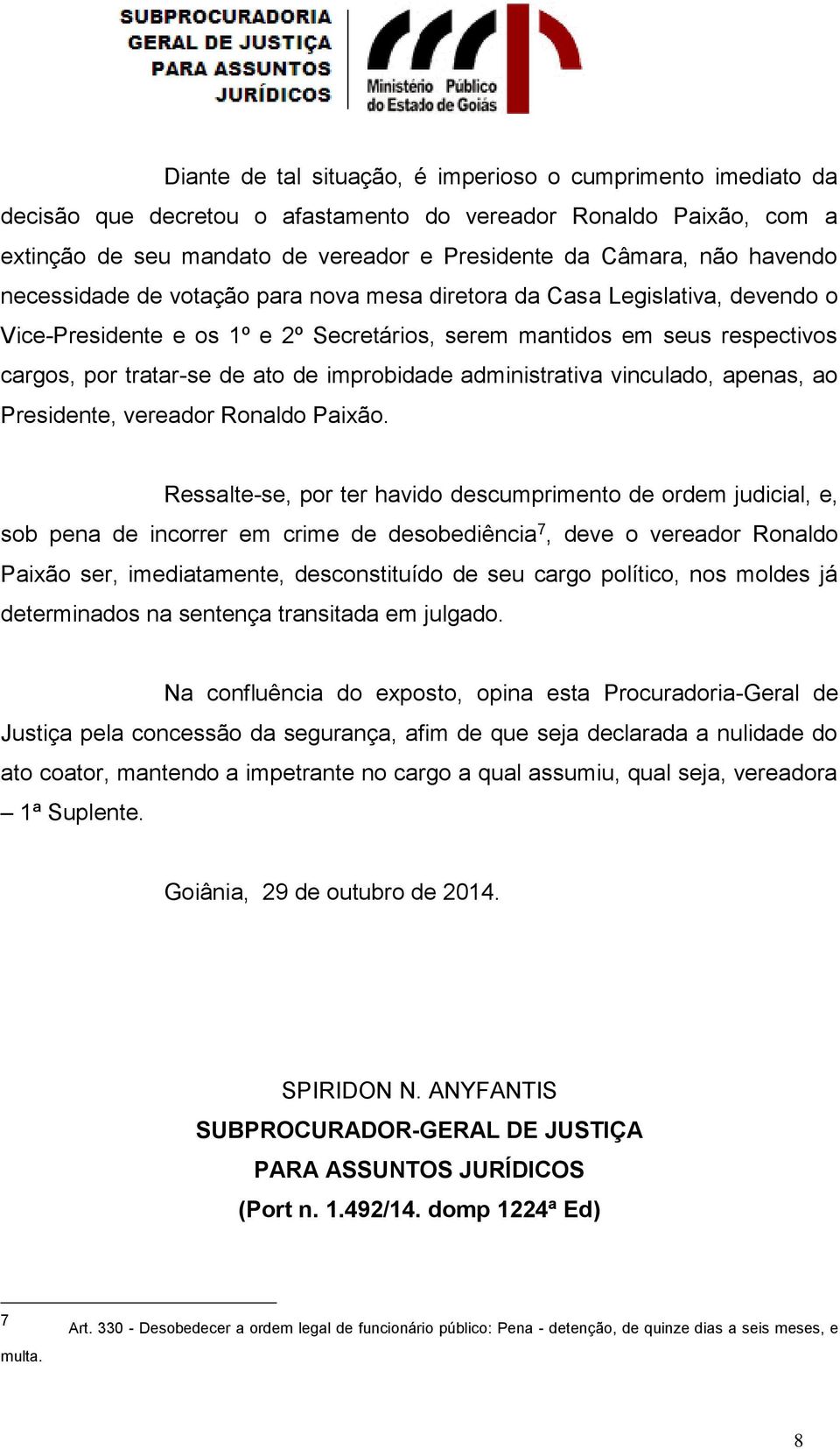 improbidade administrativa vinculado, apenas, ao Presidente, vereador Ronaldo Paixão.