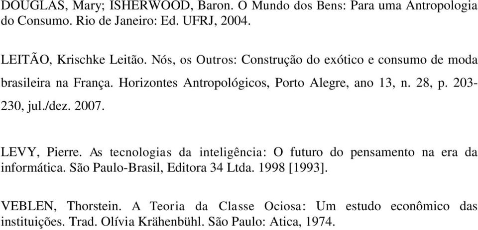 203-230, jul./dez. 2007. LEVY, Pierre. As tecnologias da inteligência: O futuro do pensamento na era da informática.