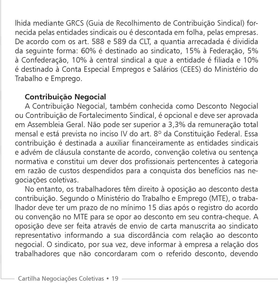 destinado à Conta Especial Empregos e Salários (CEES) do Ministério do Trabalho e Emprego.