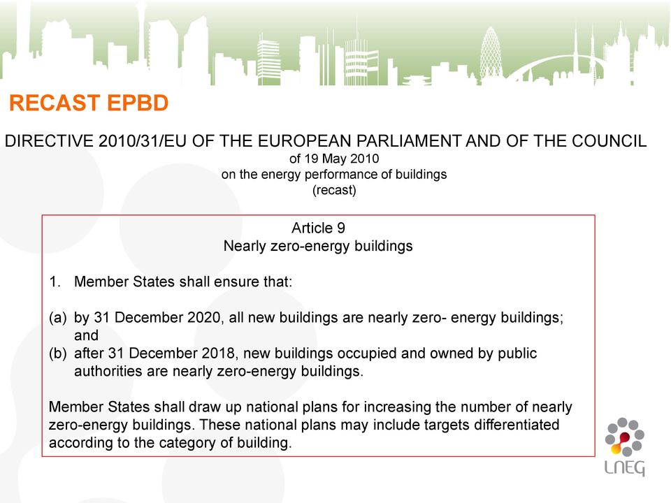 and (b) after 31 December 2018, new buildings occupied and owned by public authorities are nearly zero-energy buildings.