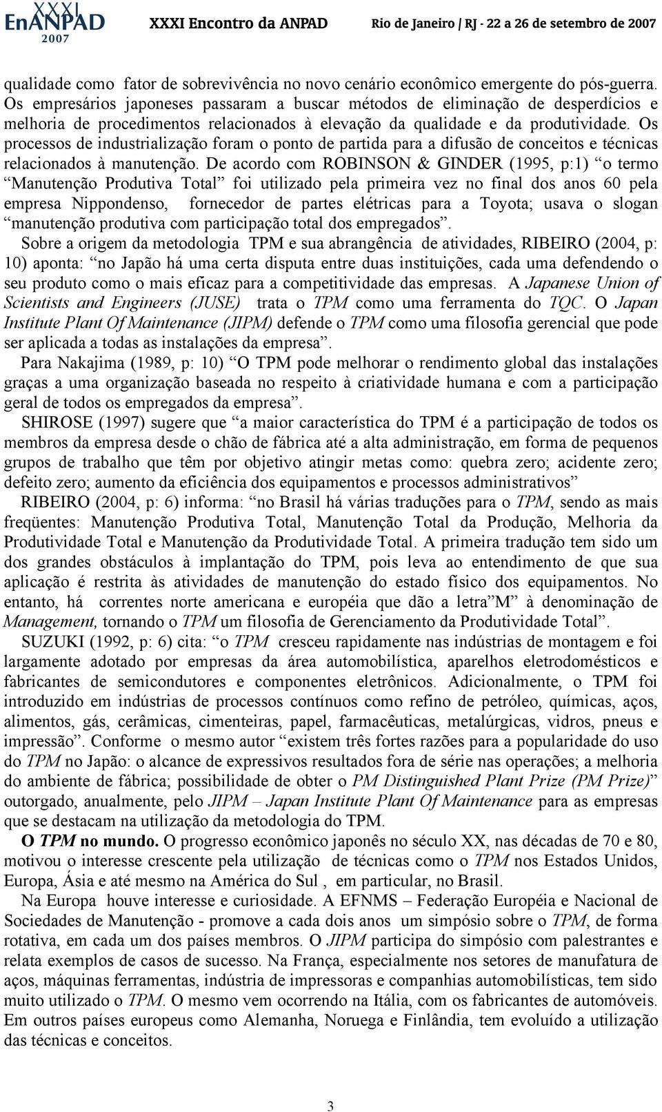 Os processos de industrialização foram o ponto de partida para a difusão de conceitos e técnicas relacionados à manutenção.