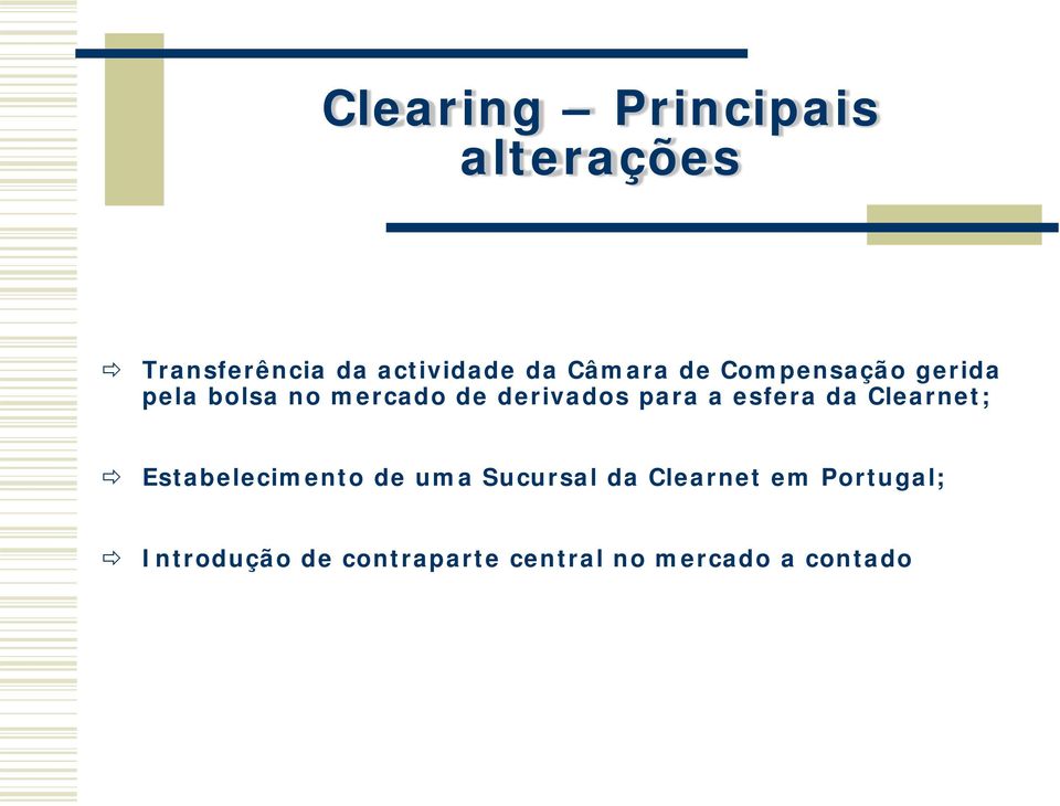 para a esfera da Clearnet; Estabelecimento de uma Sucursal da