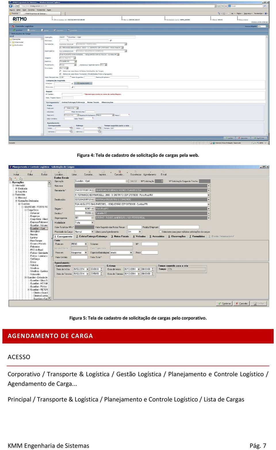 AGENDAMENTO DE CARGA ACESSO Corporativo / Transporte & Logística / Gestão Logística / Planejamento