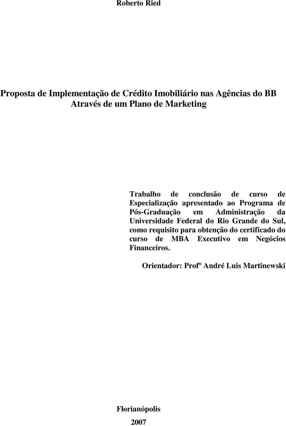 Administração da Universidade Federal do Rio Grande do Sul, como requisito para obtenção do certificado