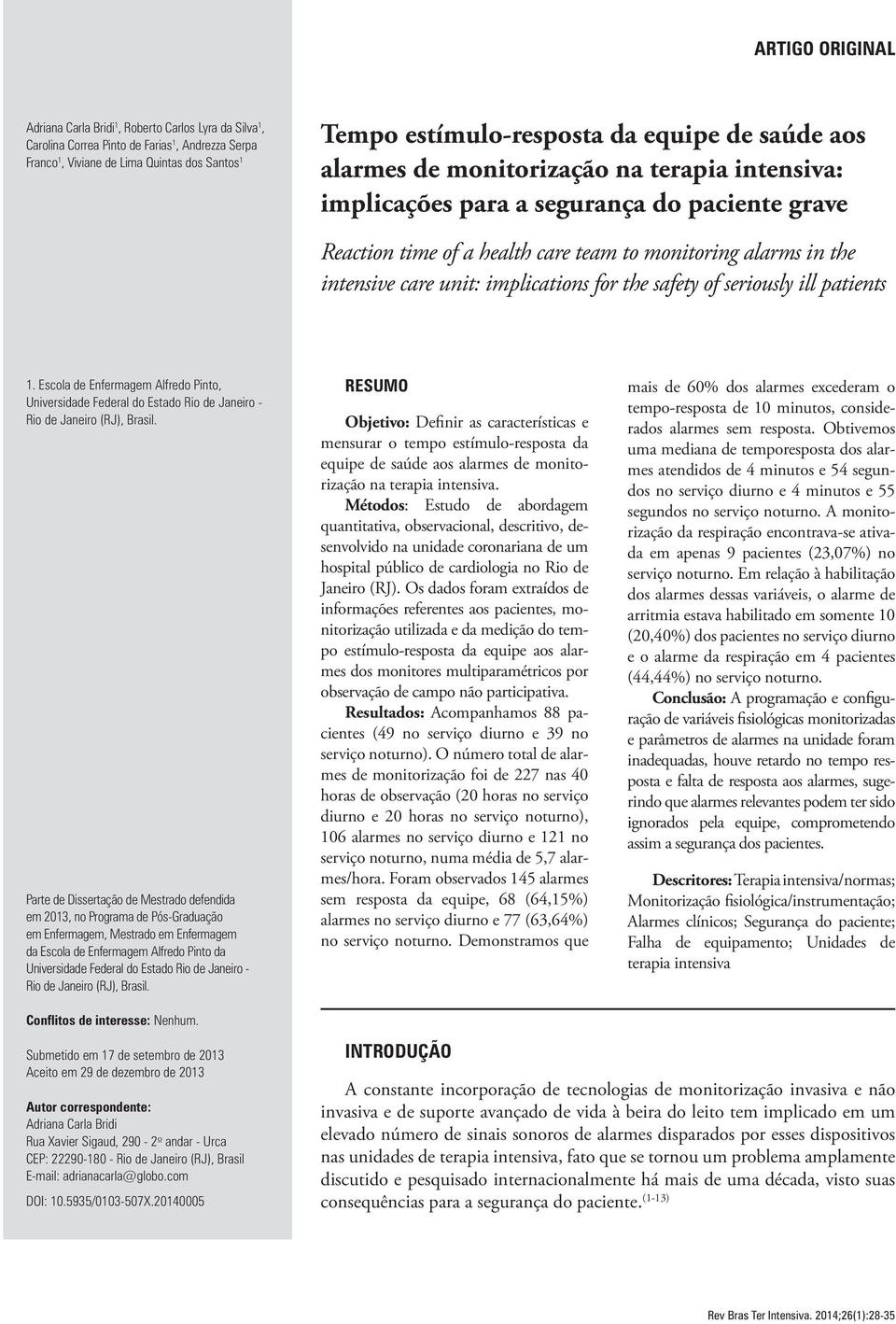 implications for the safety of seriously ill patients 1. Escola de Enfermagem Alfredo Pinto, Universidade Federal do Estado Rio de Janeiro - Rio de Janeiro (RJ), Brasil.