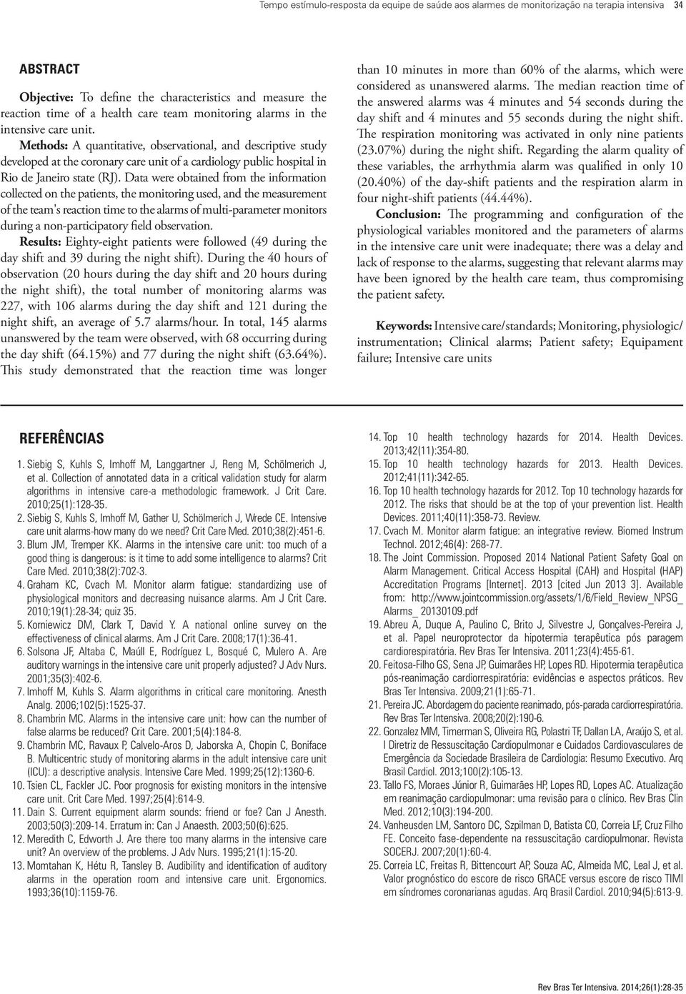 Methods: A quantitative, observational, and descriptive study developed at the coronary care unit of a cardiology public hospital in Rio de Janeiro state (RJ).