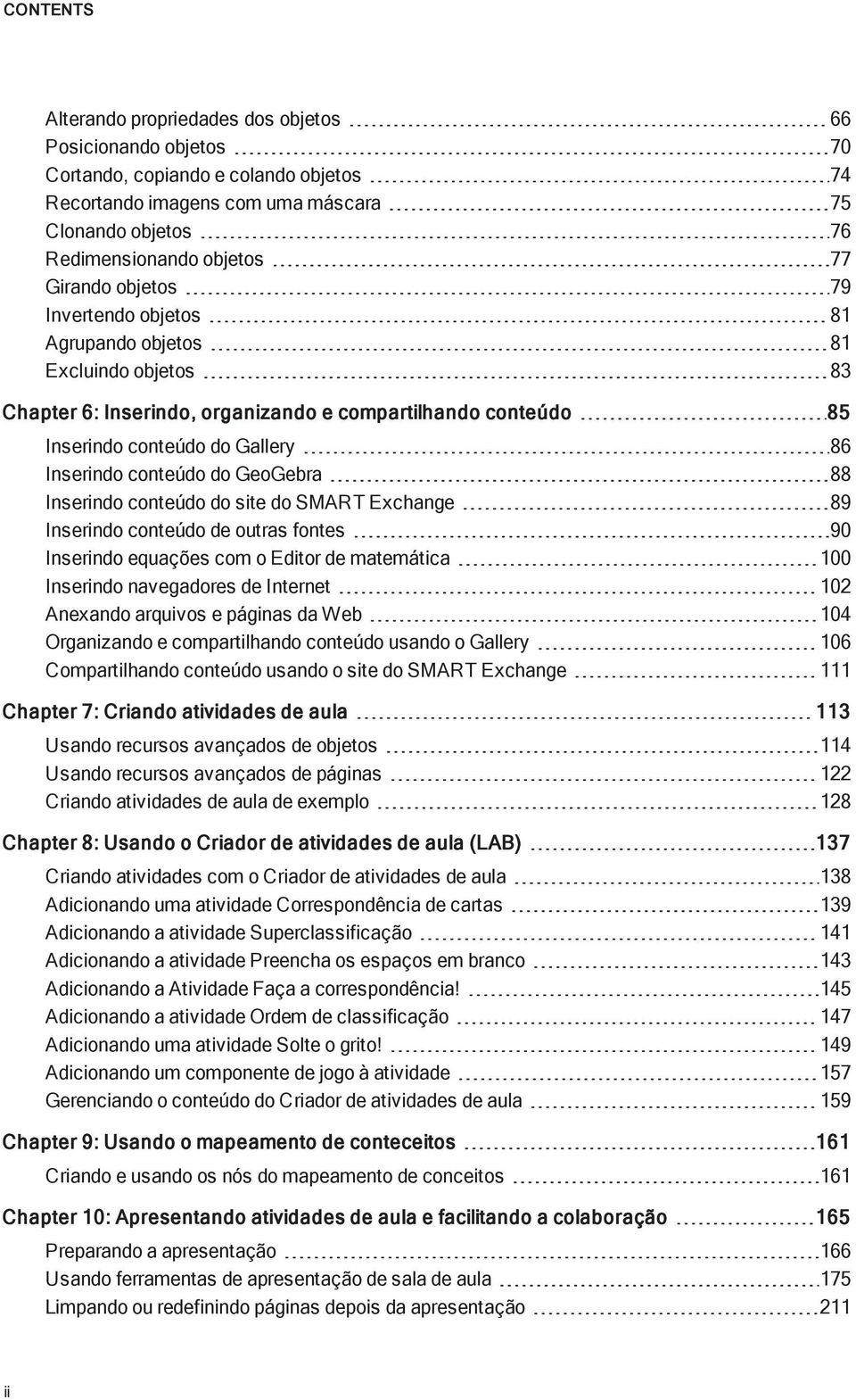 Inserind cnteúd de utras fntes 90 Inserind equações cm Editr de matemática 100 Inserind navegadres de Internet 102 Anexand arquivs e páginas da Web 104 Organizand e cmpartilhand cnteúd usand Gallery