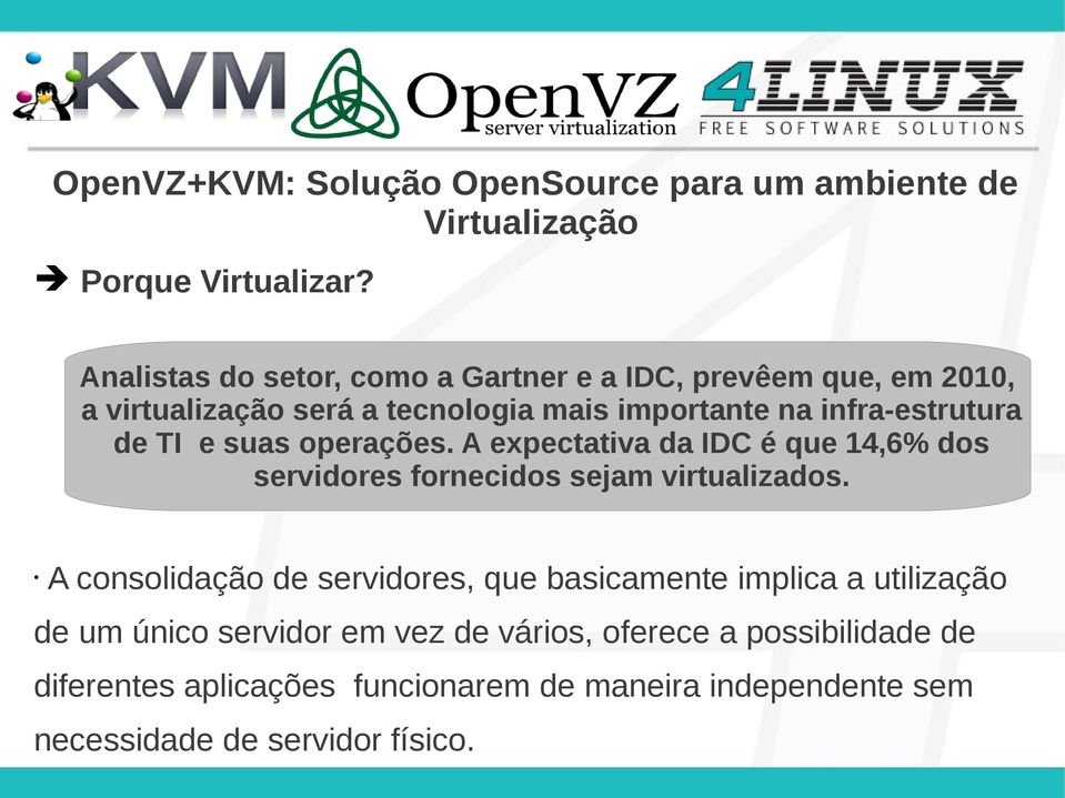 TI e suas operações. A expectativa da IDC é que 14,6% dos servidores fornecidos sejam virtualizados.