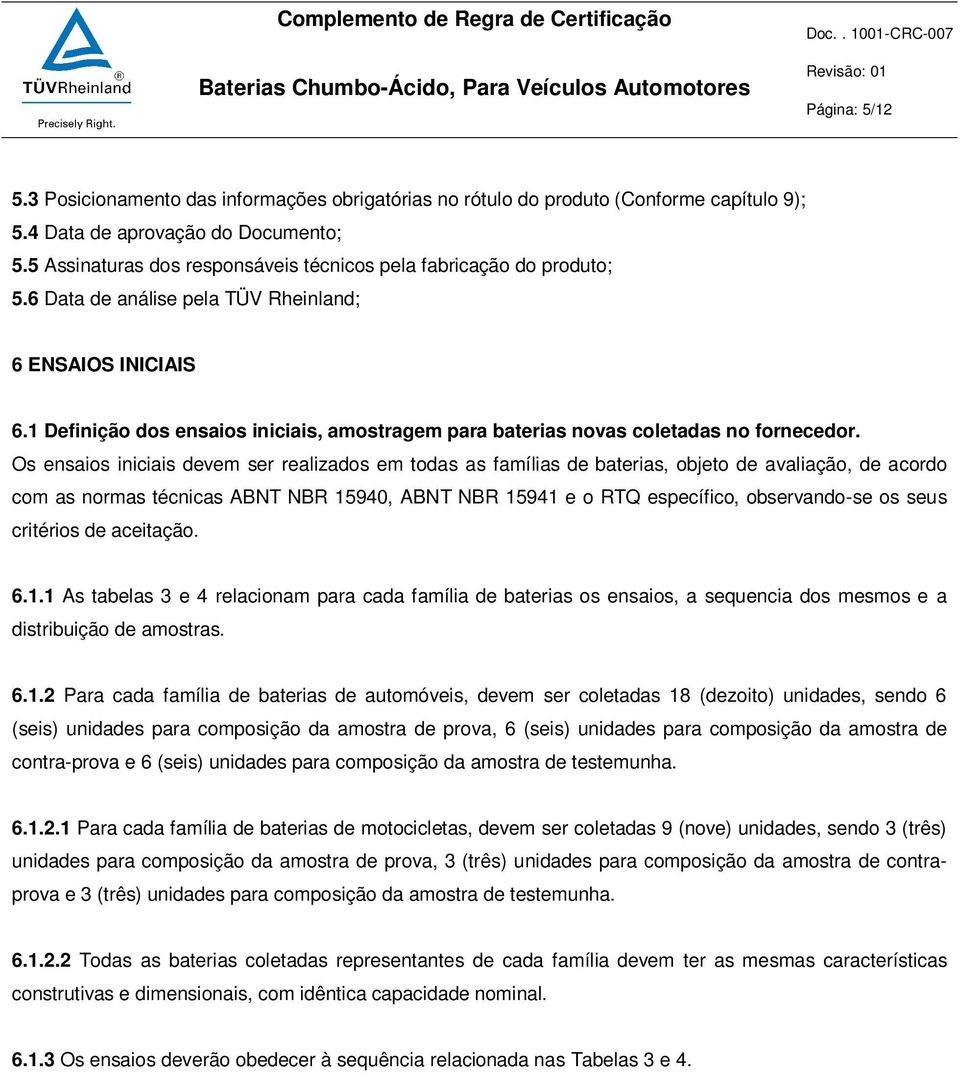 1 Definição dos ensaios iniciais, amostragem para baterias novas coletadas no fornecedor.