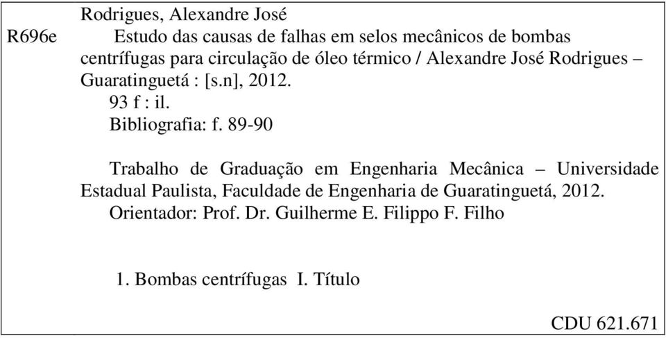 89-90 Trabalho de Graduação em Engenharia Mecânica Universidade Estadual Paulista, Faculdade de Engenharia de