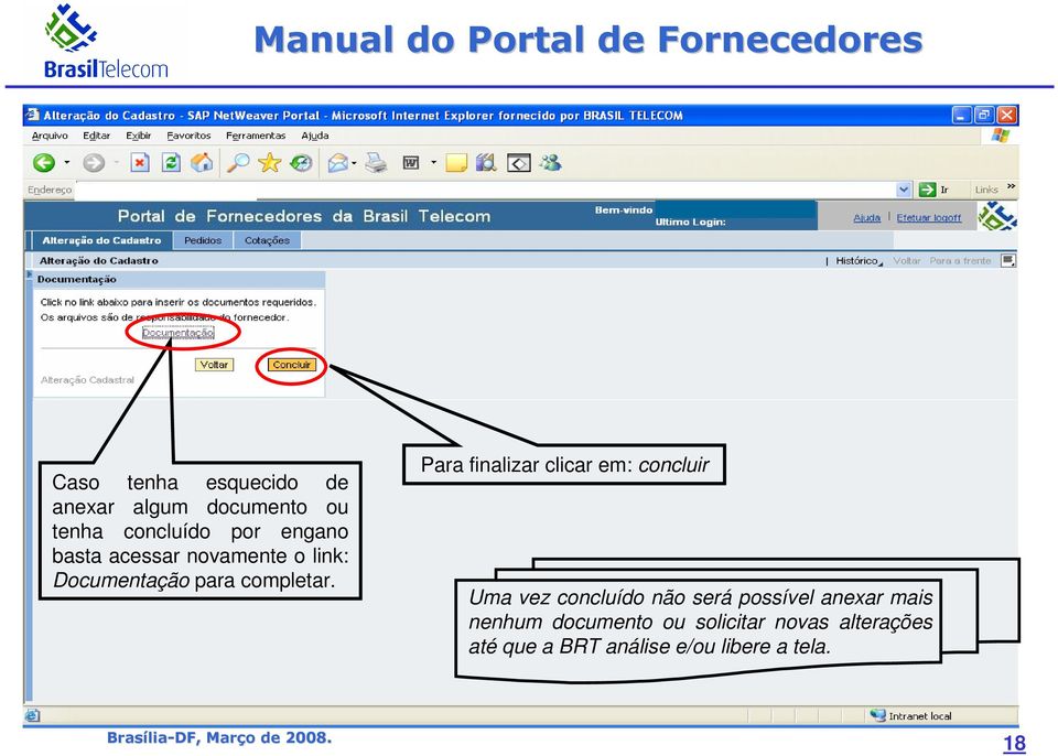 Para finalizar clicar em: concluir Uma vez concluído não será possível anexar