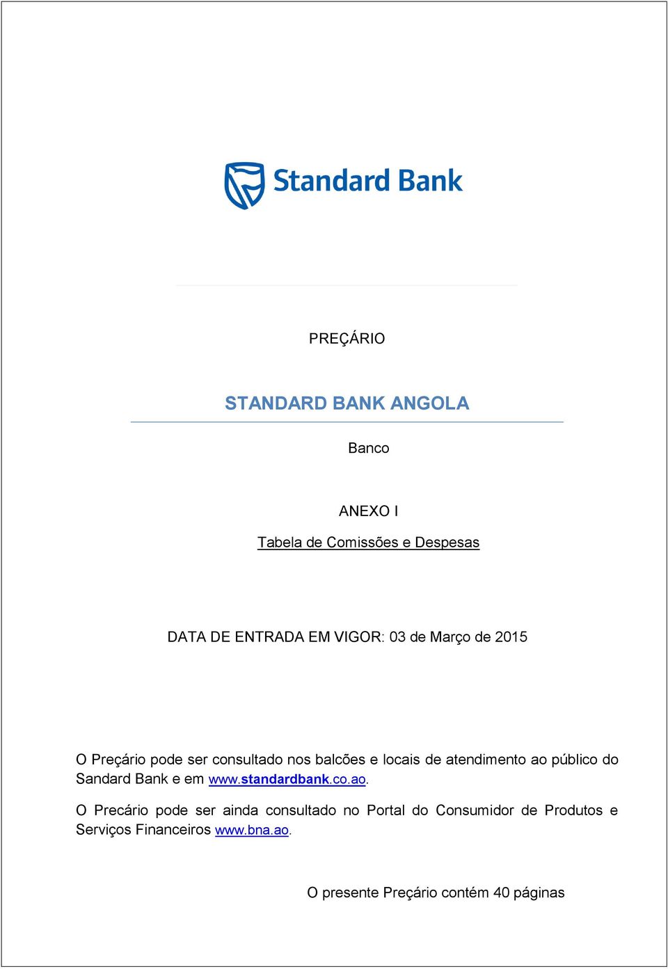 do Sandard Bank e em www.standardbank.co.ao.