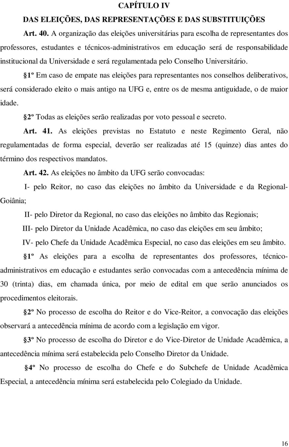 será regulamentada pelo Conselho Universitário.