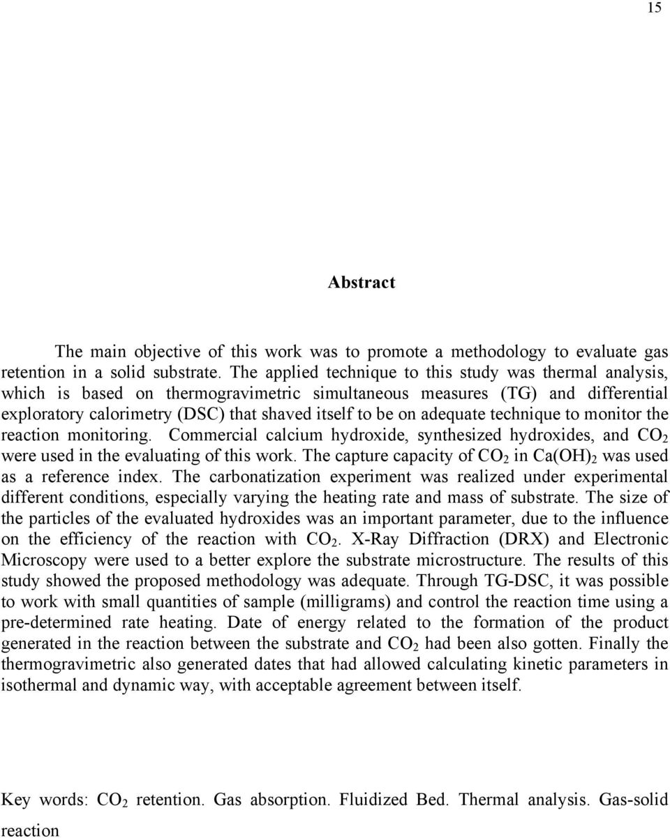 adequate technique to monitor the reaction monitoring. Commercial calcium hydroxide, synthesized hydroxides, and CO 2 were used in the evaluating of this work.