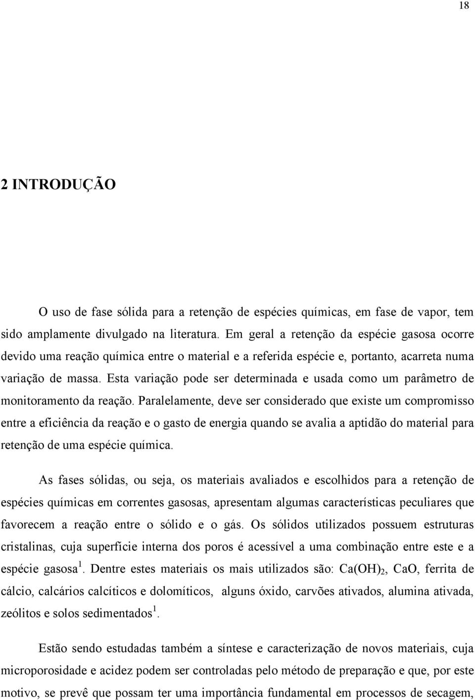 Esta variação pode ser determinada e usada como um parâmetro de monitoramento da reação.