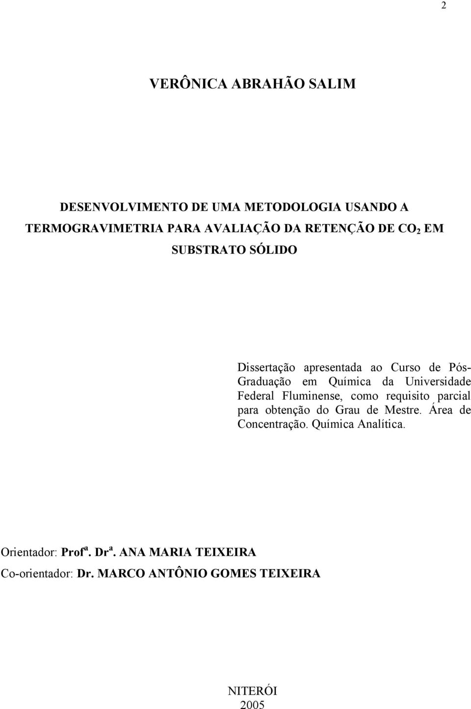 Universidade Federal Fluminense, como requisito parcial para obtenção do Grau de Mestre. Área de Concentração.