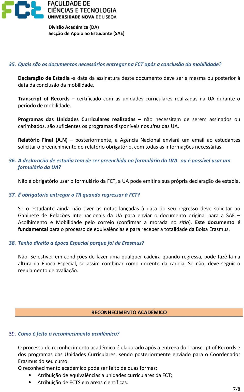 Transcript of Records certificado com as unidades curriculares realizadas na UA durante o período de mobilidade.