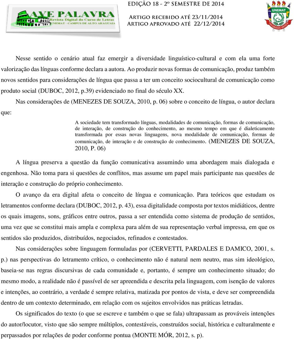 39) evidenciado no final do século XX. que: Nas considerações de (MENEZES DE SOUZA, 2010, p.