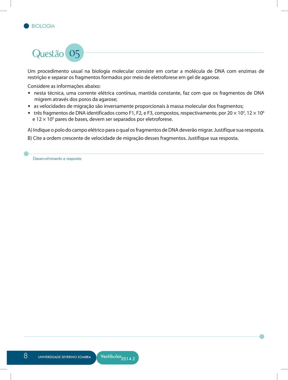 Considere as informações abaixo: nesta técnica, uma corrente elétrica contínua, mantida constante, faz com que os fragmentos de DNA migrem através dos poros da agarose; as velocidades de migração são