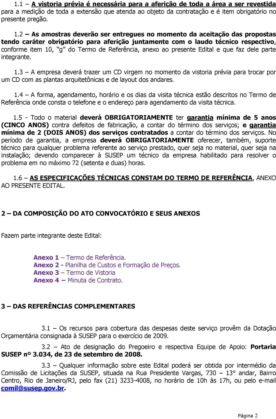 Referência, anexo ao presente Edital e que faz dele parte integrante. 1.