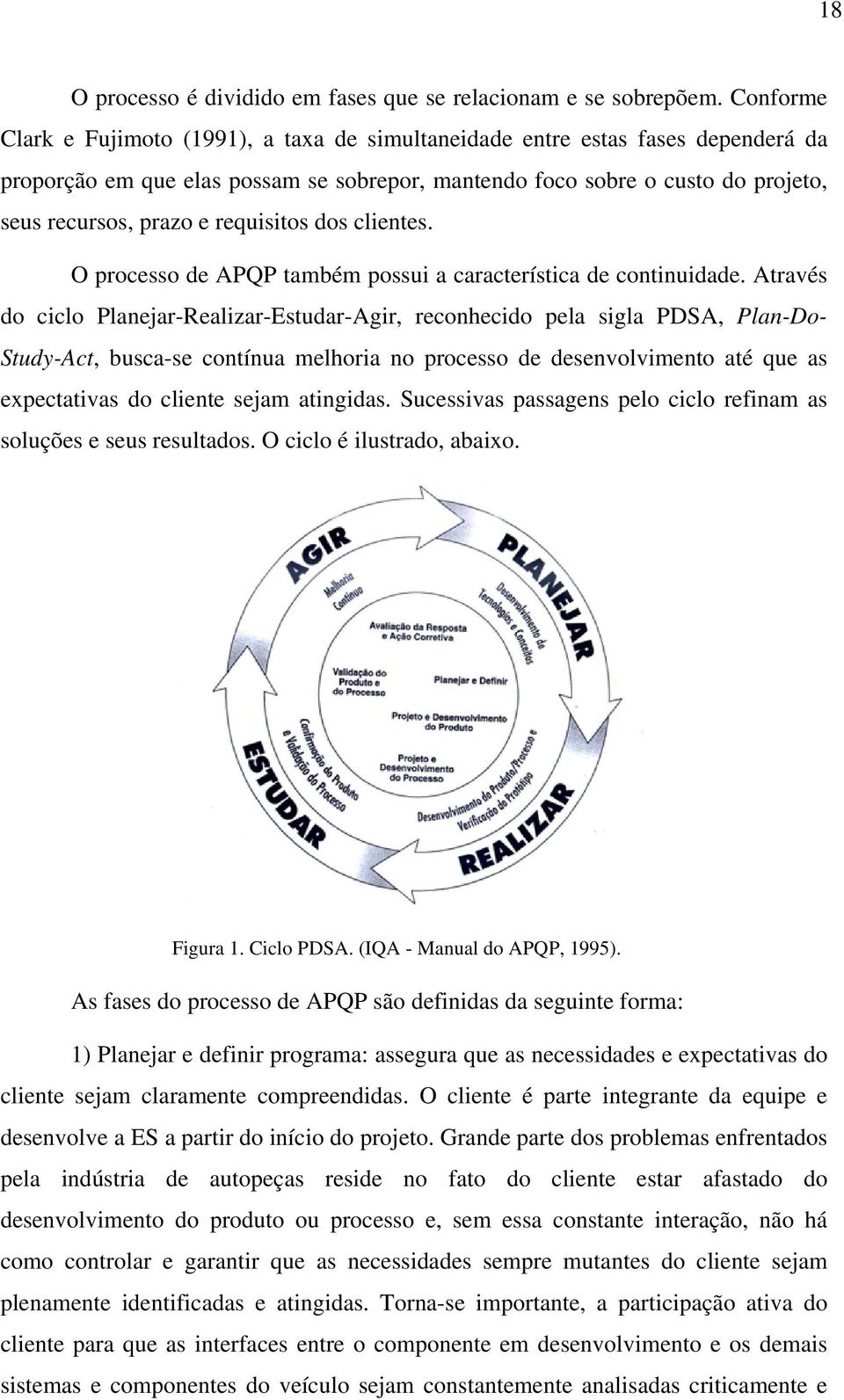 requisitos dos clientes. O processo de APQP também possui a característica de continuidade.