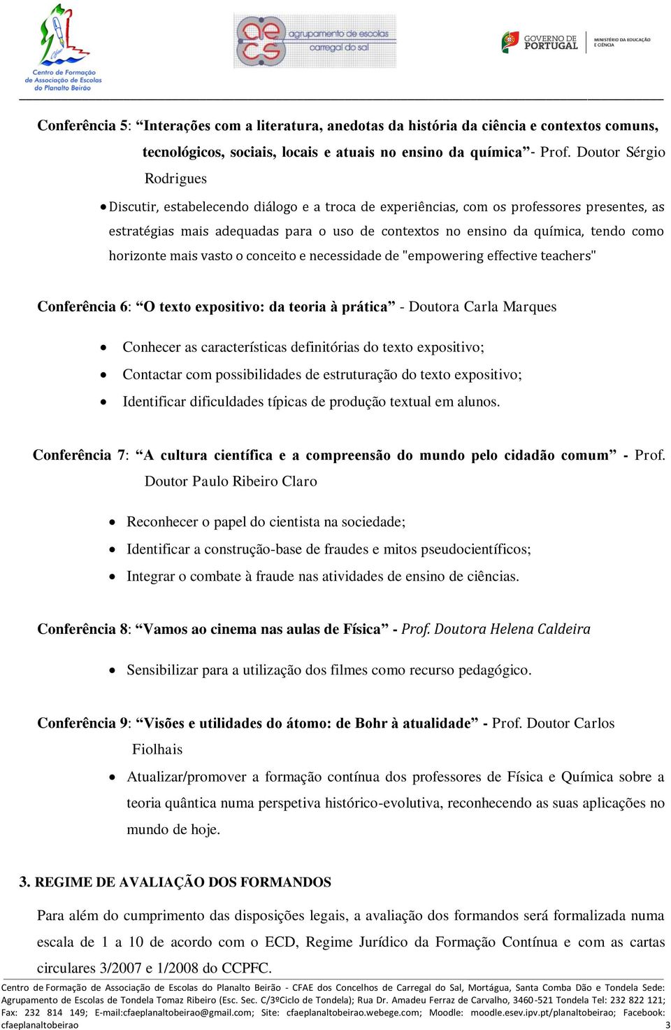 horizonte mais vasto o conceito e necessidade de "empowering effective teachers" Conferência 6: O texto expositivo: da teoria à prática - Doutora Carla Marques Conhecer as características