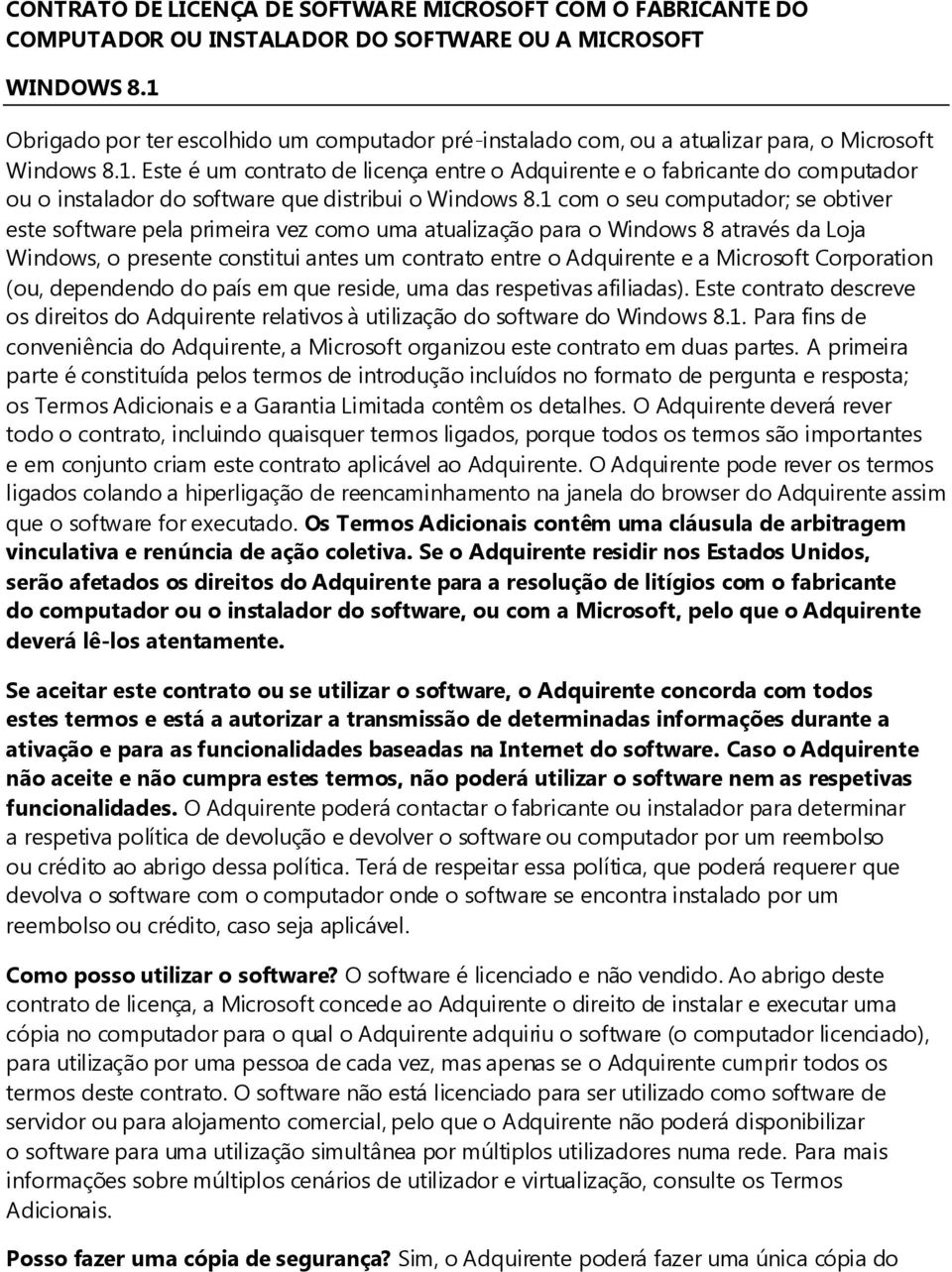 1 com o seu computador; se obtiver este software pela primeira vez como uma atualização para o Windows 8 através da Loja Windows, o presente constitui antes um contrato entre o Adquirente e a