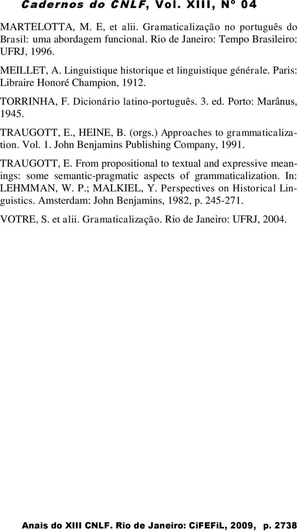 ) Approaches to grammaticalization. Vol. 1. John Benjamins Publishing Company, 1991. TRAUGOTT, E.