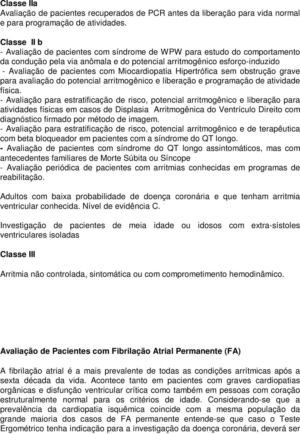 Miocardiopatia Hipertrófica sem obstrução grave para avaliação do potencial arritmogênico e liberação e programação de atividade física.