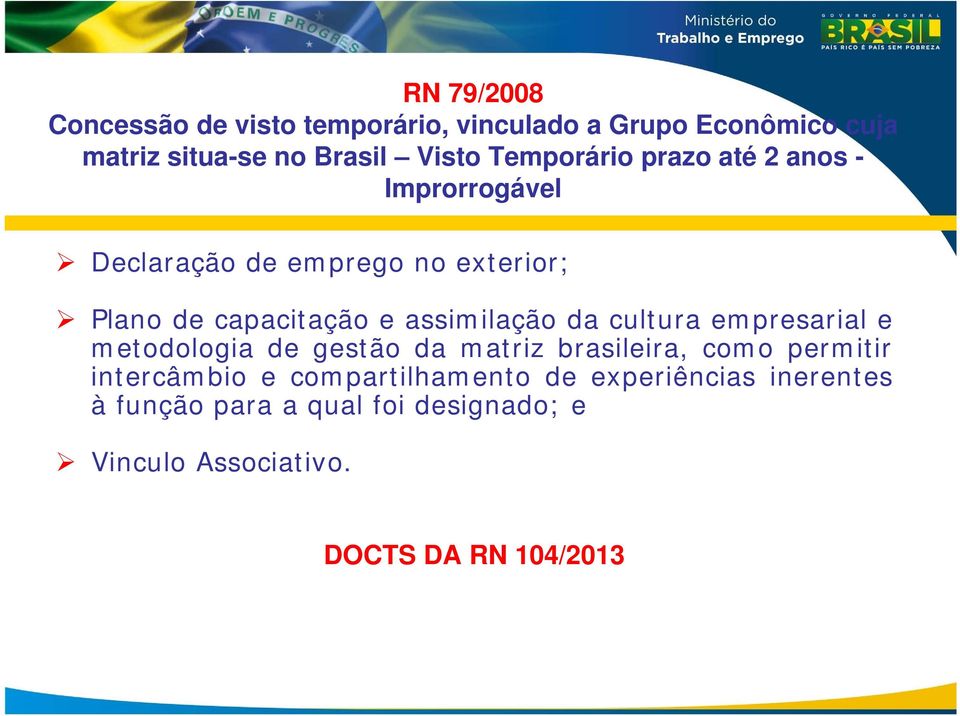 assimilação da cultura empresarial e metodologia de gestão da matriz brasileira, como permitir intercâmbio e