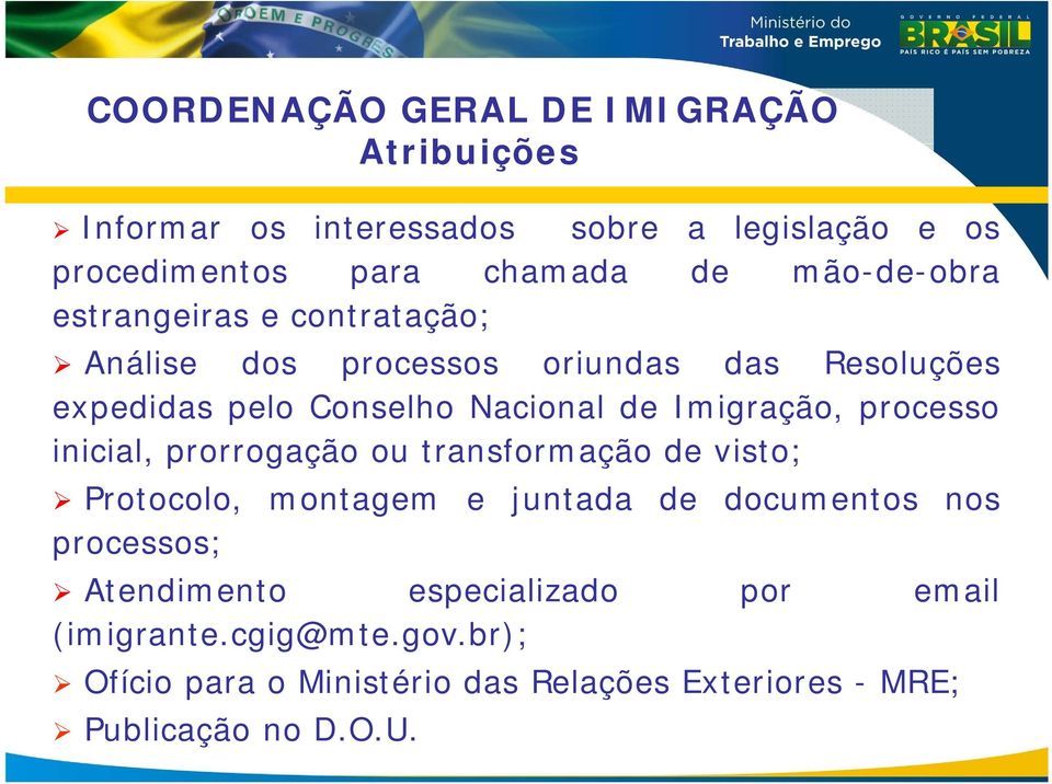 Imigração, processo inicial, prorrogação ou transformação de visto; Protocolo, montagem e juntada de documentos nos processos;