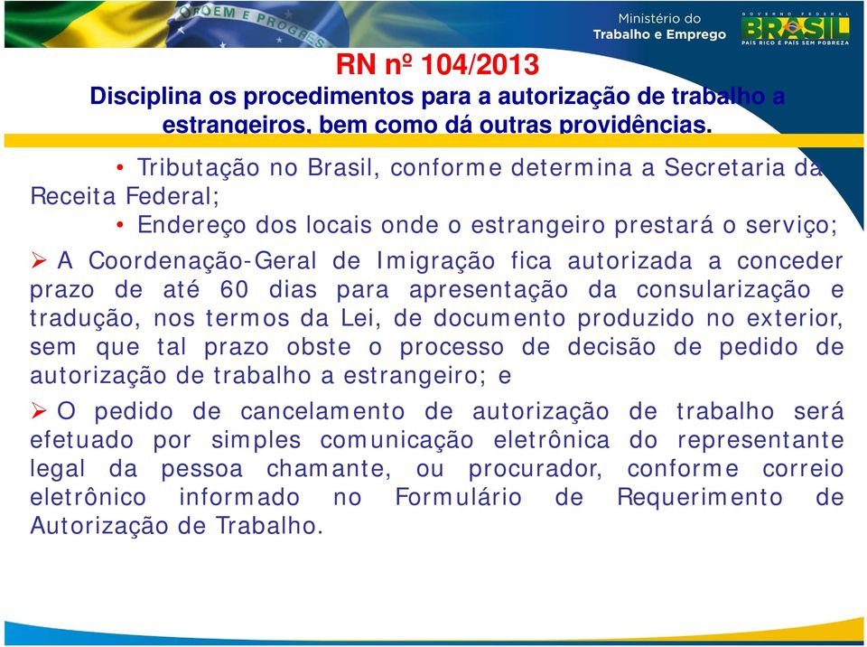 de até 60 dias para apresentação da consularização e tradução, nos termos da Lei, de documento produzido no exterior, sem que tal prazo obste o processo de decisão de pedido de autorização de