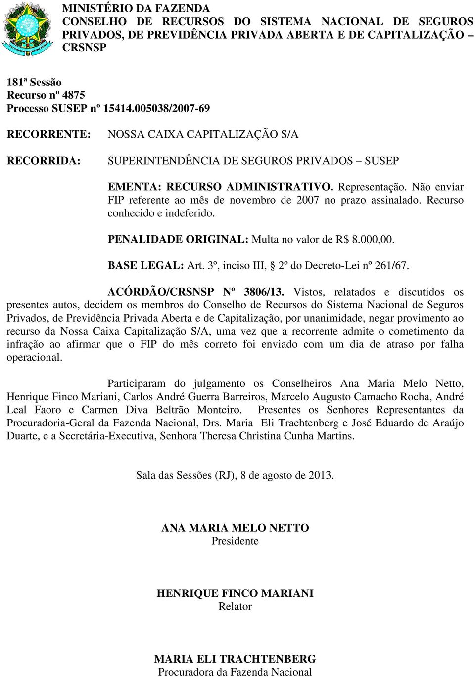 3º, inciso III, 2º do Decreto-Lei nº 261/67. ACÓRDÃO/ Nº 3806/13.