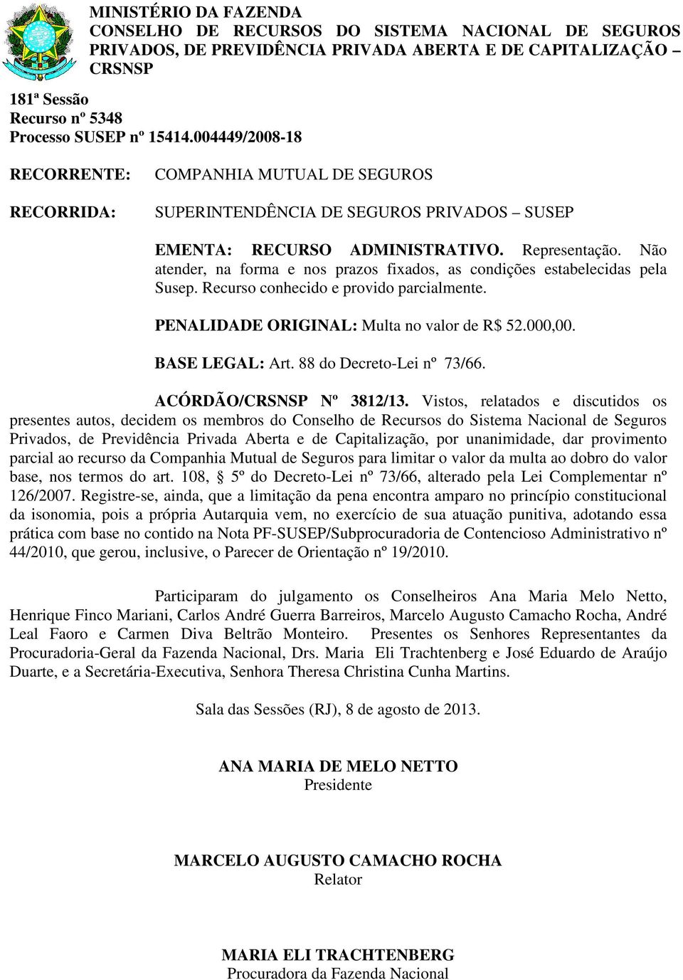 88 do Decreto-Lei nº 73/66. ACÓRDÃO/ Nº 3812/13.