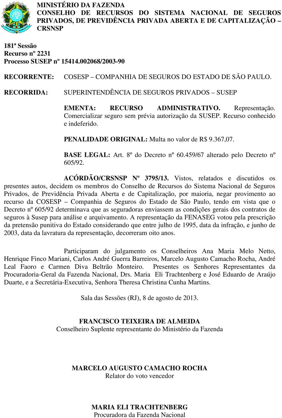 459/67 alterado pelo Decreto nº 605/92. ACÓRDÃO/ Nº 3795/13.