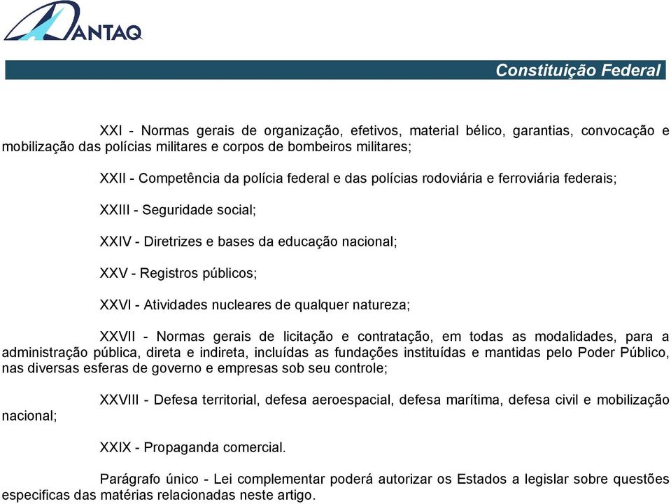 XXVII - Normas gerais de licitação e contratação, em todas as modalidades, para a administração pública, direta e indireta, incluídas as fundações instituídas e mantidas pelo Poder Público, nas