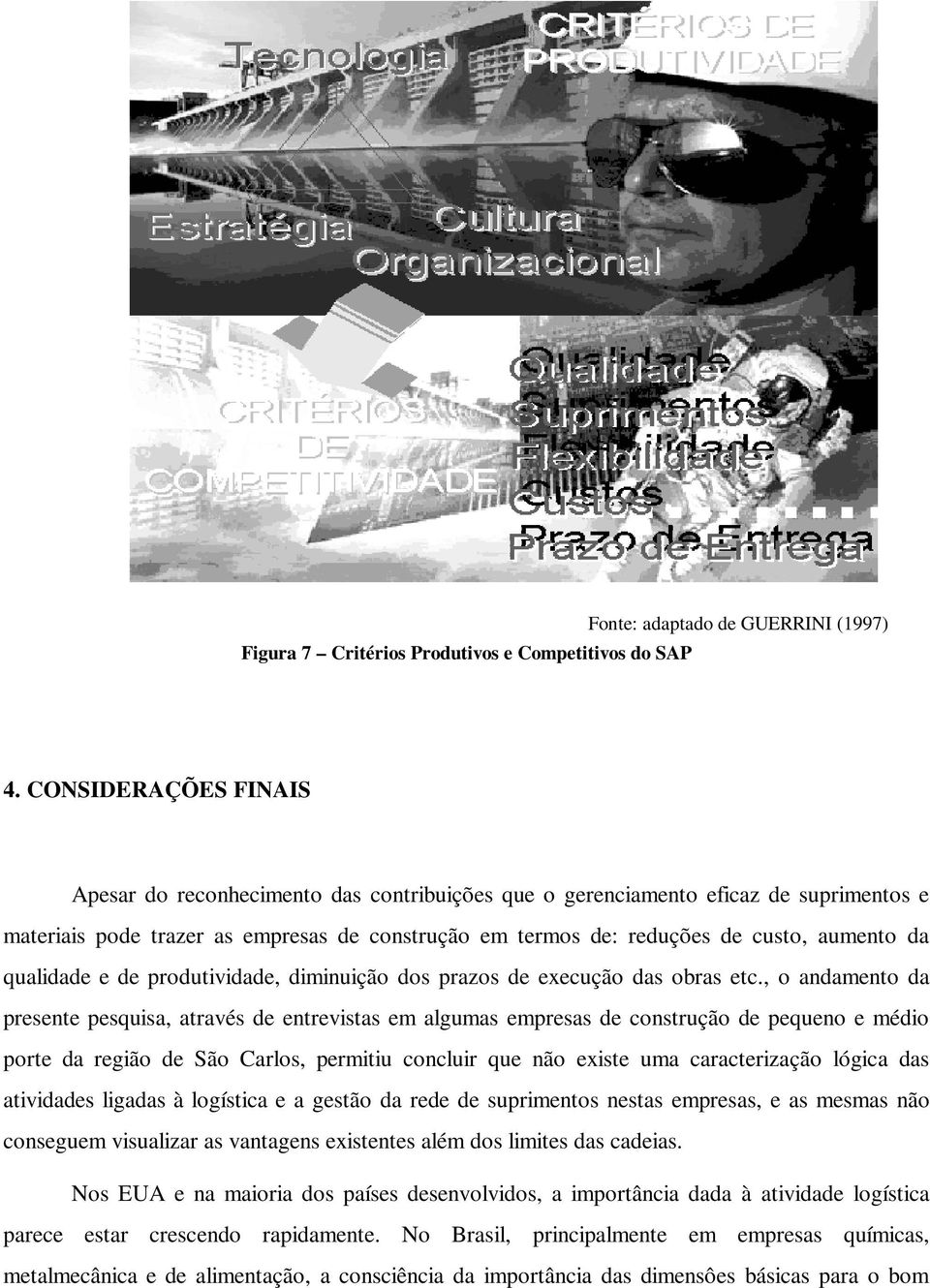 qualidade e de produtividade, diminuição dos prazos de execução das obras etc.