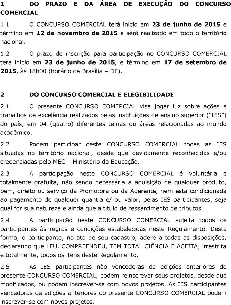 2 DO CONCURSO COMERCIAL E ELEGIBILIDADE 2.