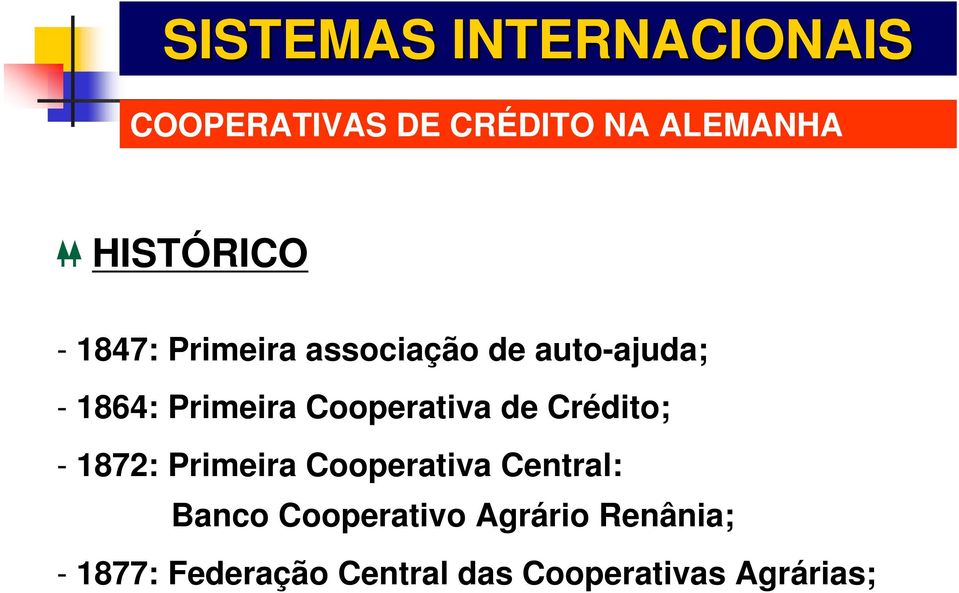 Crédito; - 1872: Primeira Cooperativa Central: Banco