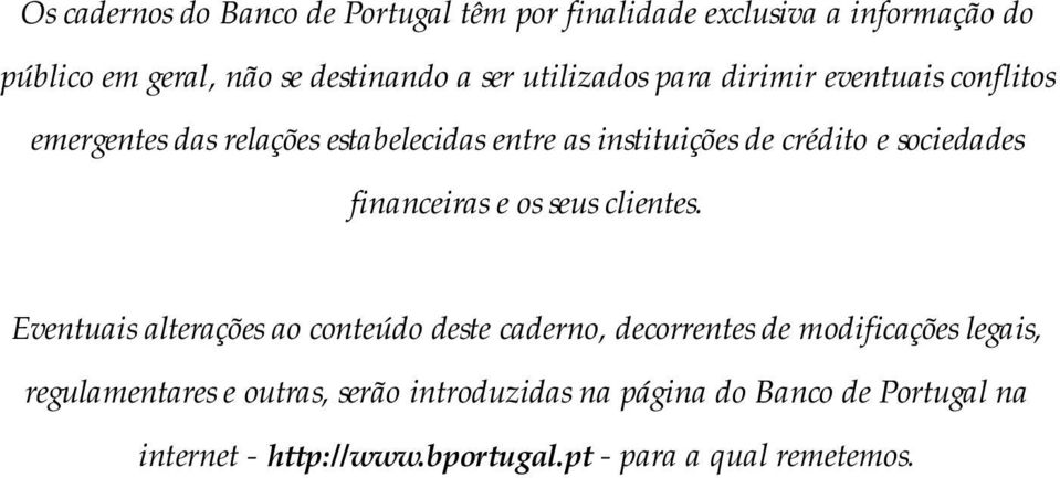 sociedades financeiras e os seus clientes.