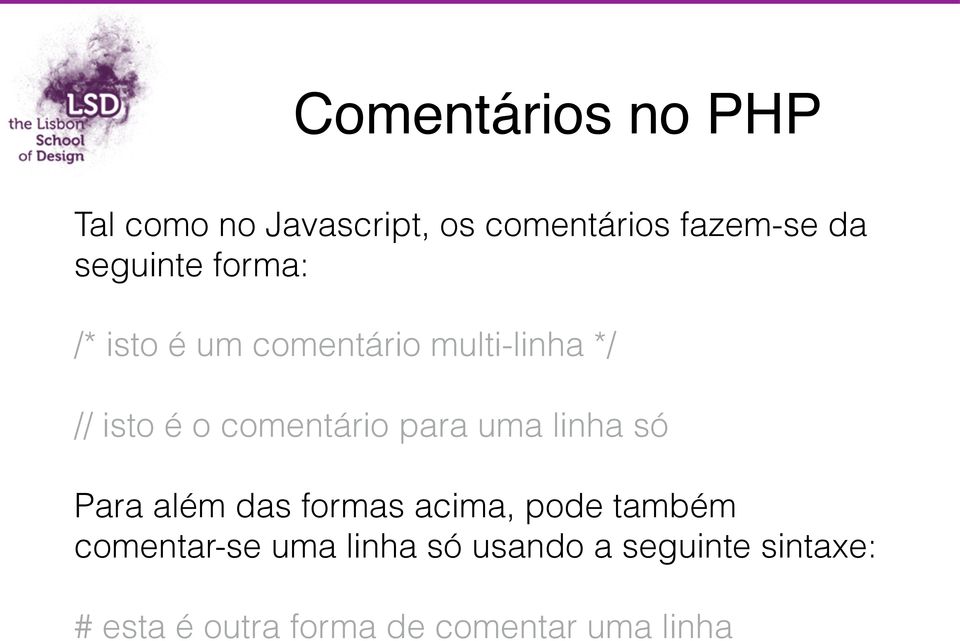 comentário para uma linha só Para além das formas acima, pode também