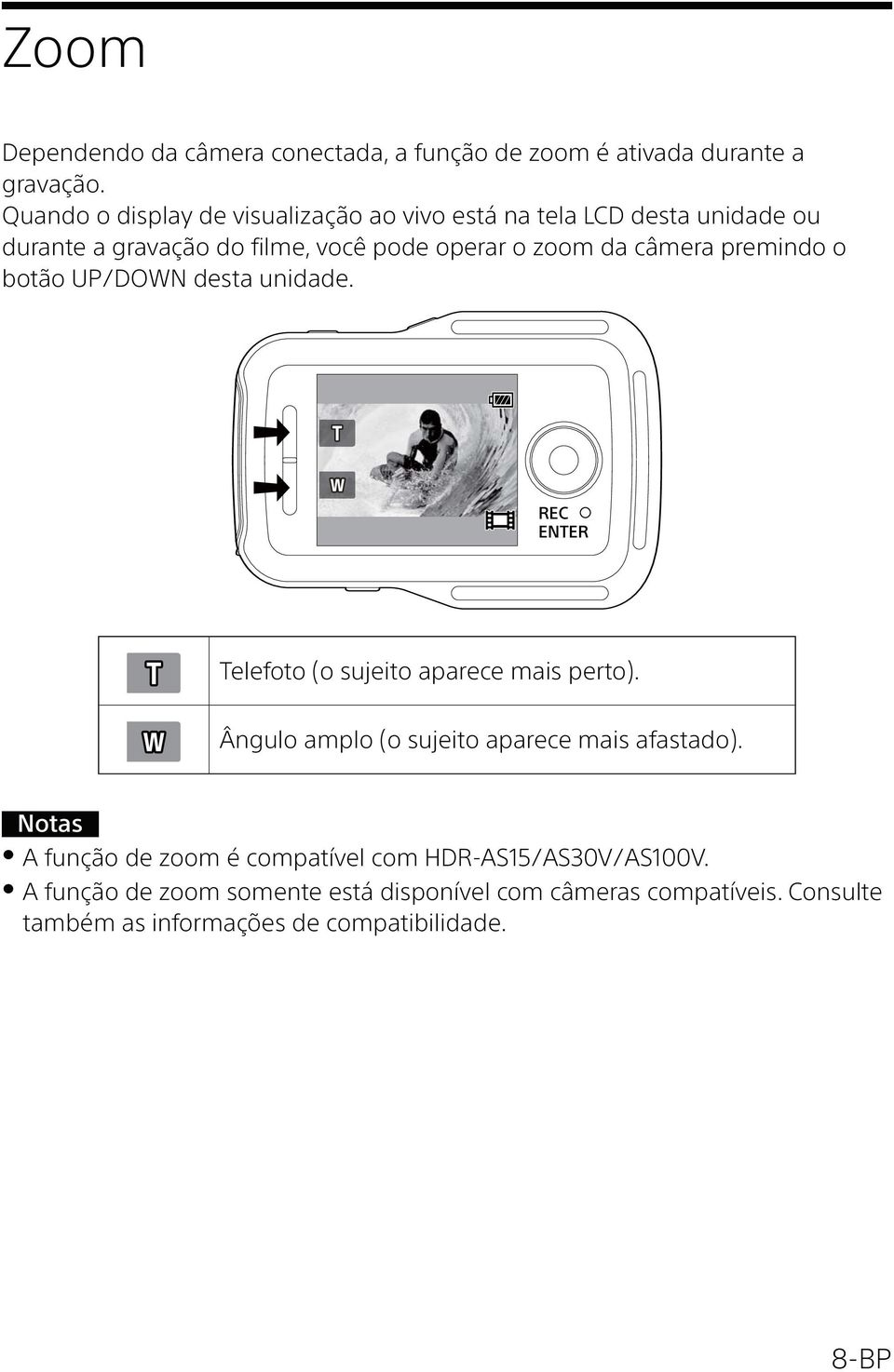 câmera premindo o botão UP/DOWN desta unidade. REC ENTER Telefoto (o sujeito aparece mais perto).