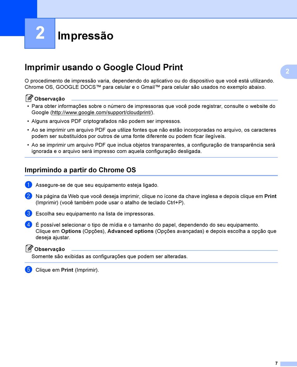 2 Para obter informações sobre o número de impressoras que você pode registrar, consulte o website do Google (http://www.google.com/support/cloudprint/).