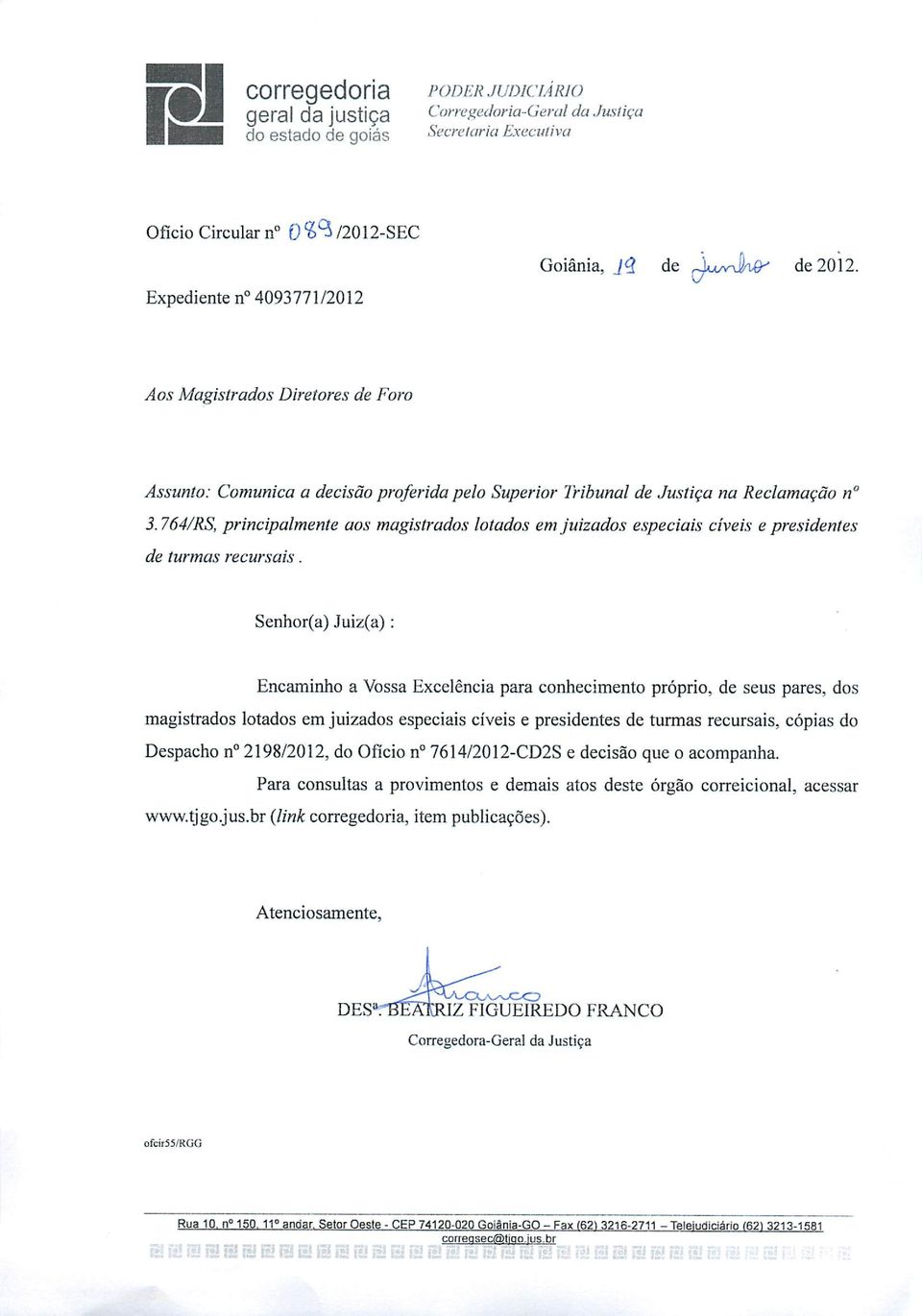 Aos Magistrados Diretores de Foro Assunto: Comunica a decisão proferida pelo Superior Tribunal de Justiça na Reclamação n 3.