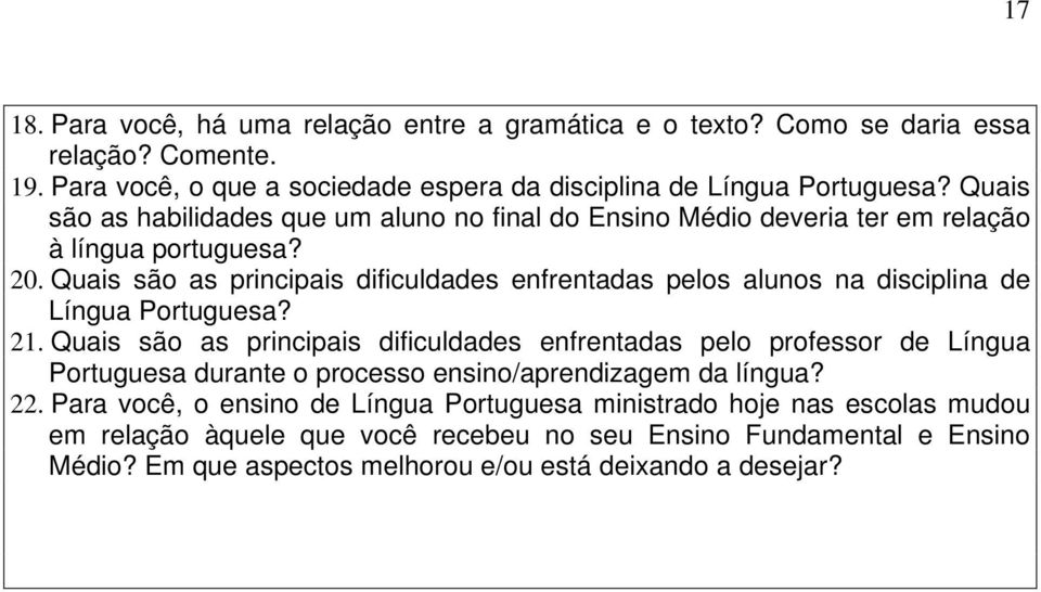 Quais são as principais dificuldades enfrentadas pelos alunos na disciplina de Língua Portuguesa? 21.